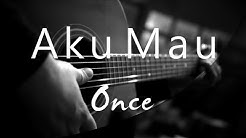 Aku Mau - Once ( Acoustic Karaoke )  - Durasi: 4:55. 