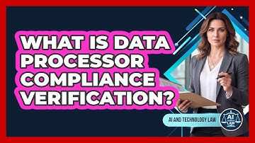 What Is Data Processor Compliance Verification?