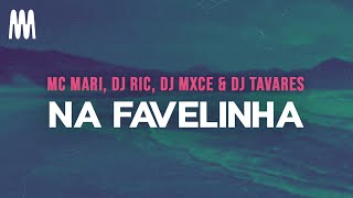 MC Mari, DJ RIC, DJ Mxce & DJ Tavares - Na Favelinha (Slowed) (Letra/Lyrics)