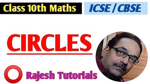 Circle | Class 10th Maths Circles | ICSE / CBSE Maths Circles ⭕ @RajeshTutorials