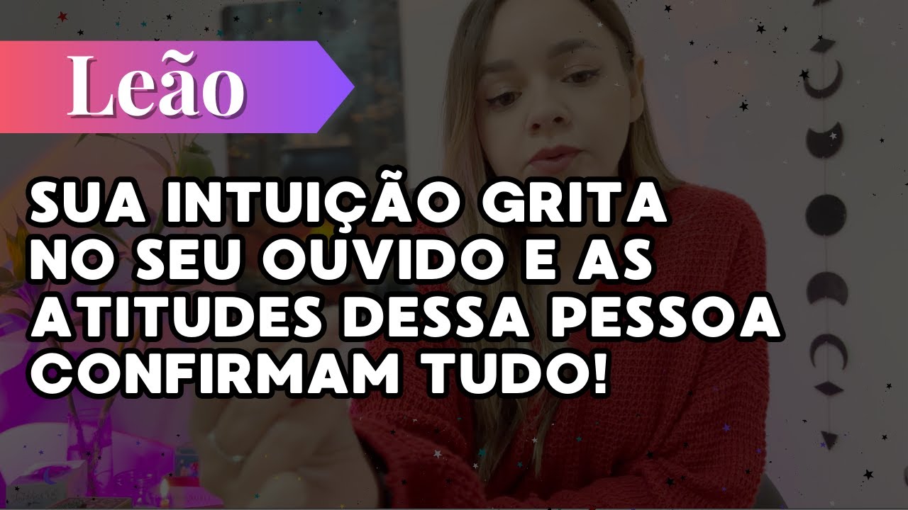 LEÃO✨SUA INTUIÇÃO GRITA NO SEU OUVIDO E A ATITUDE DESSA PESSOA CONFIRMA TUDO🔥👀VAI SER UM BAFAFA