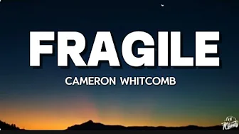 Fragile - Cameron Whitcomb Fragile - Cameron Whitcomb