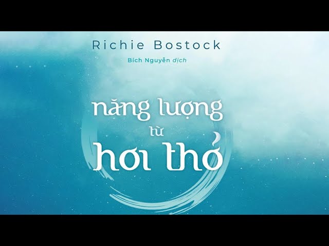 [Sách Nói] Năng Lượng Từ Hơi Thở - Chương 1 | Richie Bostock class=