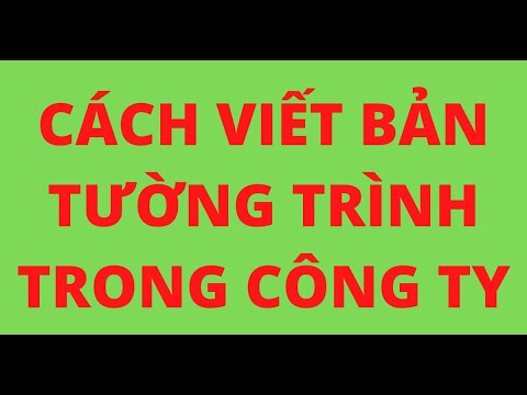 CÁCH VIẾT BẢN TƯỜNG TRÌNH TRONG CÔNG TY - youtube