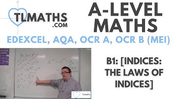 A-Level Maths: B1-01 [Indices: The Laws of Indices]
