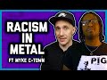 RACISM IN METAL (ft Myke C-Town)