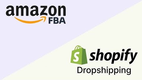 A Complete Guide to Understand Amazon FBA And Shopify Dropshipping