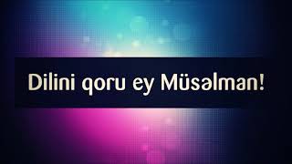 Dilini qoru ey Müsəlman! || Veysel Orucov