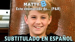 MattyB Has A Crush on... (Subtitulado en Español!)
