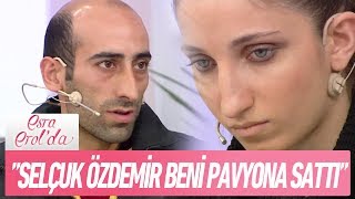 "Adını Selçuk Özdemir diye tanıtan kişi beni zorla pavyona sattı!" - Esra Erol'da 30 Ekim 2017