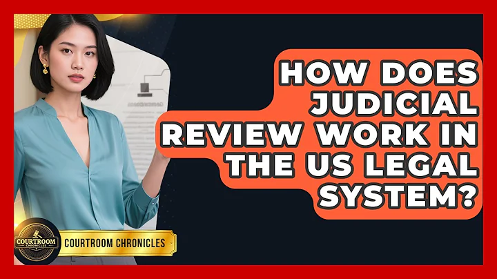 How Does Judicial Review Work In The US Legal System? - Courtroom Chronicles