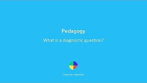 What is a Diagnostic Question? - Diagnostic Questions Pedagogy