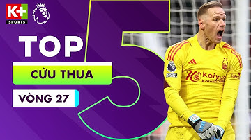 TOP 5 PHA CỨU THUA ẤN TƯỢNG VÒNG 27: ONANA HAY NHƯNG CHƯA ĐỦ, KELLEHER CHẮC CHẮN | NGOẠI HẠNG ANH