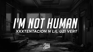 XXXTENTACION &amp; Lil Uzi Vert - I&#39;m Not Human (Lyrics)