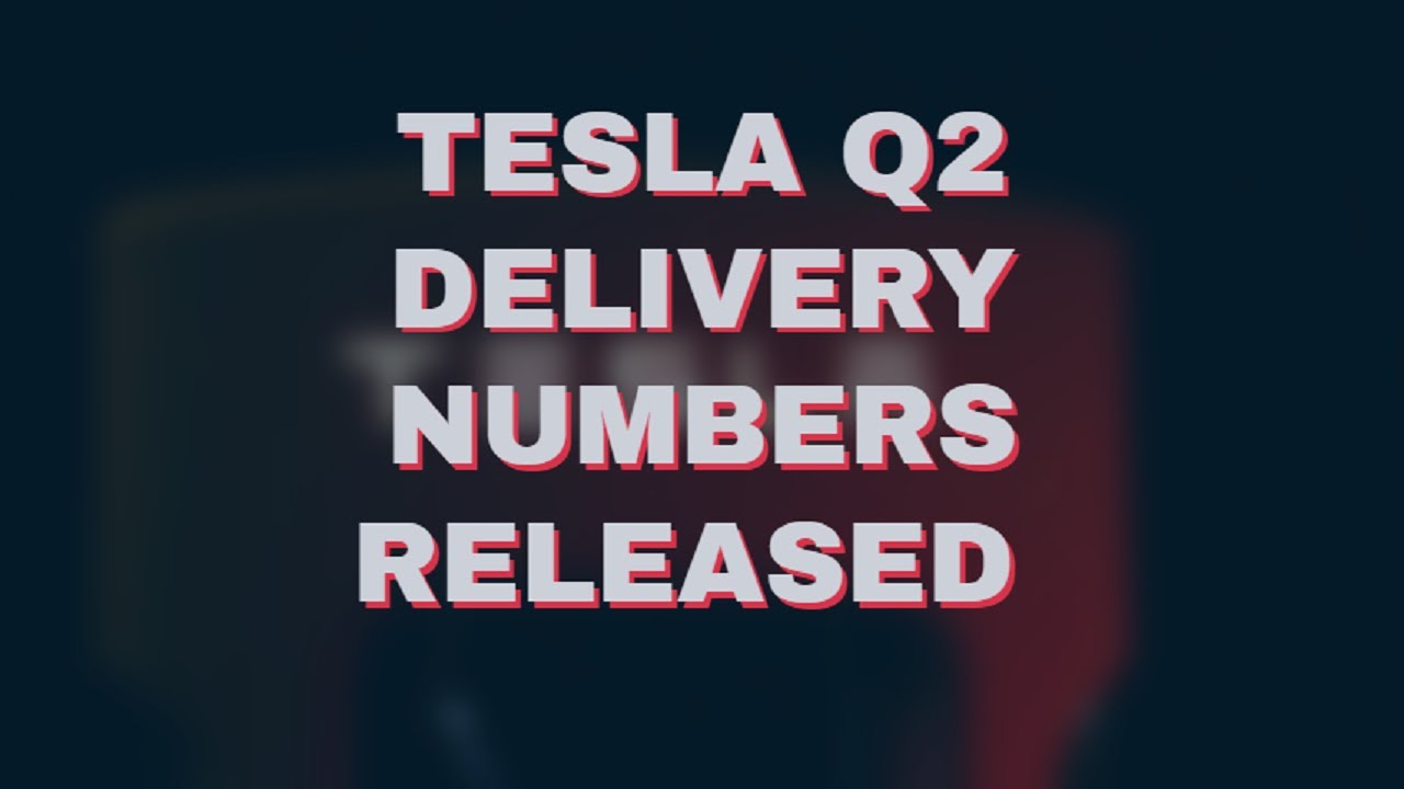 Tesla (TSLA) Announces Q2 Delivery Numbers YouTube