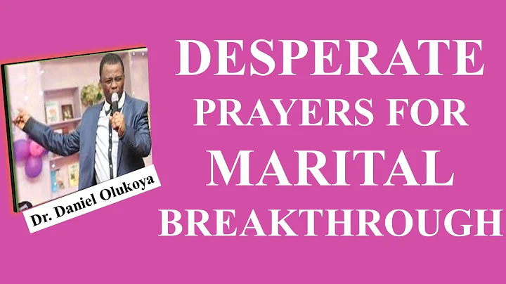 DESPERATE PRAYERS FOR MARITAL BREAKTHROUGH, Dr. D.K OLUKOYA