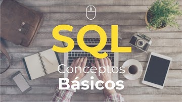 01 Lenguaje de Consulta Estructurado (SQL) | Conceptos básicos