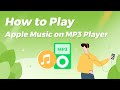 [2025 Updated] How to Play Apple Music on MP3 Player