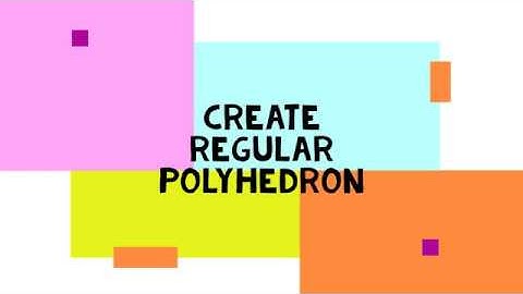 Create Regular Polyhedron