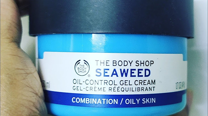 The body shop seaweed moisturizer review năm 2024