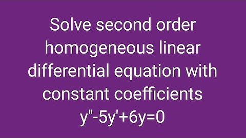Solve second order homogeneous linear differential equation with constant coefficients y