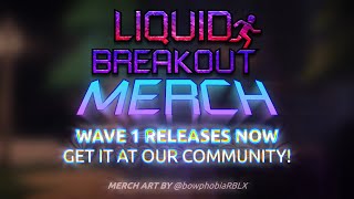 Liquid Breakout Introducing Merch