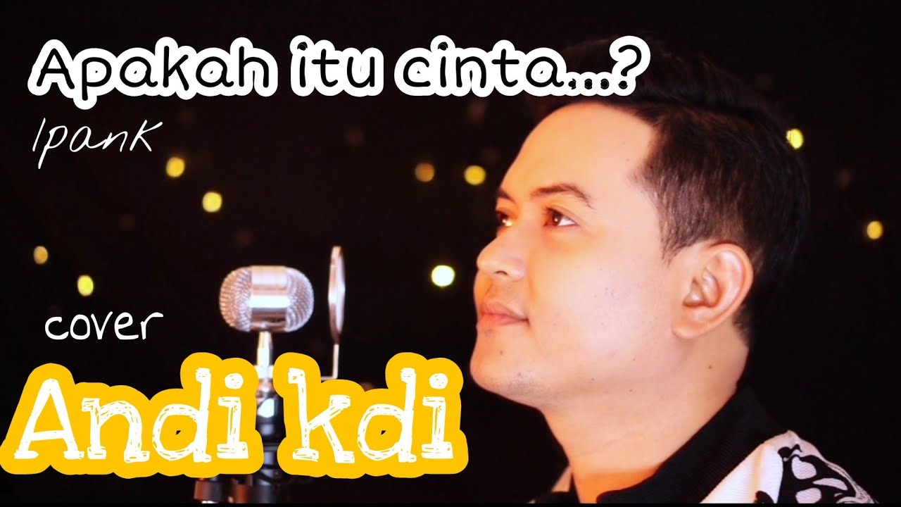 Apakah itu cinta | Ipank | cover Andi KDI