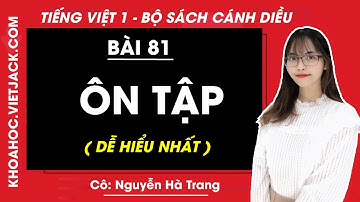 Tiếng Việt lớp 1 Cánh diều - Bài 81- Ôn tập - trang 145 - Cô Nguyễn Hà Trang (DỄ HIỂU NHẤT)