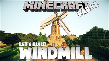 Minecraft - How To Build A Windmill - Part 2 (Let
