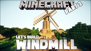 Minecraft - How To Build A Windmill - Part 2 (Let's Build)
