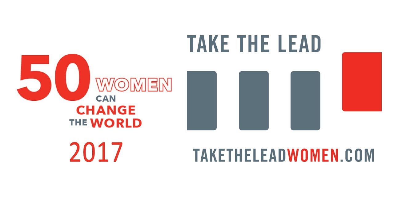 Take The Lead Leadership Program: 50 Women Can Change The World 2017 Cohort