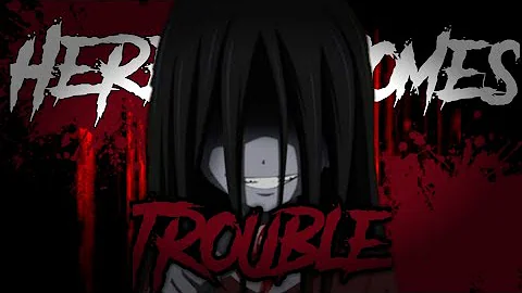 Horror (Amv)-《Here Comes Trouble》