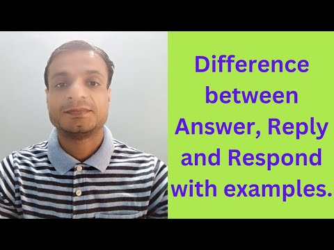Difference between Answer, Reply and Respond