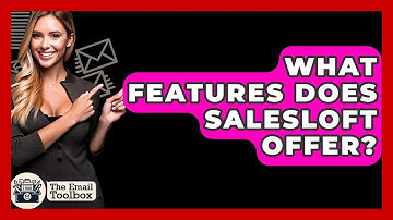 What Features Does SalesLoft Offer? - TheEmailToolbox.com