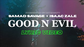 SAMAD SAVAGE - GOOD N EVIL (feat. Isaac Zale) [Lyric Video]