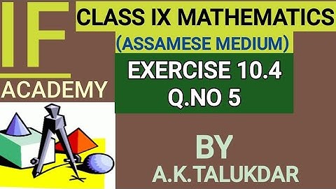Class 9 maths//ch.10//circle//ex.10.4, q.5//assamese medium.NCERT,SEBA