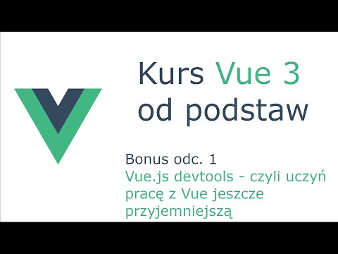 Kurs Vue 3 [Bonus - odc. 1] - Vue.js devtools, czyli uczyń pracę z Vue jeszcze przyjemniejszą