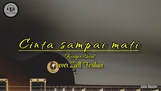 Cinta sampai mati - Ziell Ferdian (Cover)//Kangen Band//dengarkanlah di sepanjang malam aku berdoa