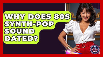 Why Does 80s Synth-pop Sound Dated? - I