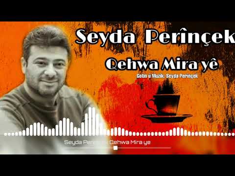 Seyda Perînçek - Seyda Perinçek - Qehwa Mira yê