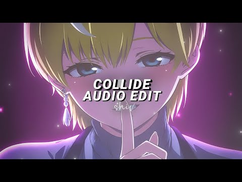 Collide (sped up/best part) - Justine syke [edit audio]