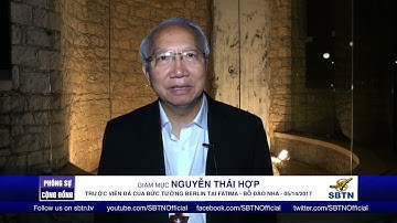 PHÓNG SỰ ĐẶC BIỆT: Giám Mục Nguyễn Thái Hợp nói về thông điệp của Đức Mẹ tại Fatima, Bồ Đào Nha