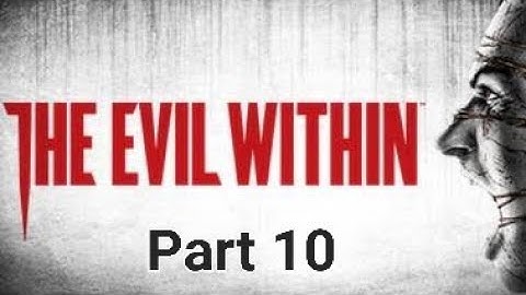 The Evil Within - Part 10