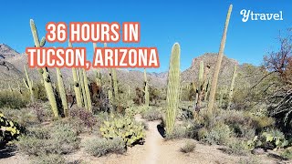 36 hour itineray - things to do in tucson, arizona