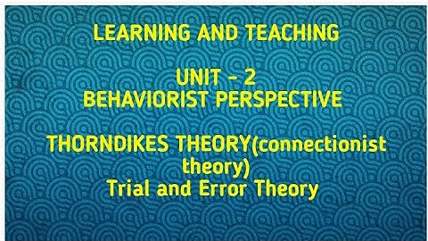 Thorndikes Theory (Connectionist Theory) | Trial and Error Theory | Unit-2  Behaviourist Perspective