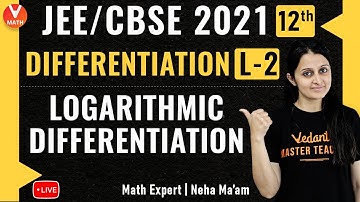 JEE Maths | Differentiation L-2 | Logarithmic Differentiation | Class 12/JEE Main 2021/NDA | Vedantu