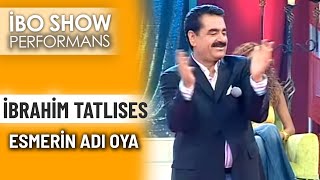 Esmerin Adı Oya | İbrahim Tatlıses | İbo Show Performans