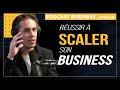 Comment scaler ton business  la cl pour y parvenir  podcast business