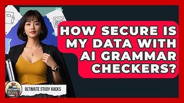 How Secure Is My Data With AI Grammar Checkers? - Ultimate Study Hacks
