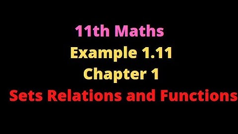 11th Maths Example 1.11  | Chapter 1 Sets Relations and Functions  | TN New Syllabus | Kalvi Imayam